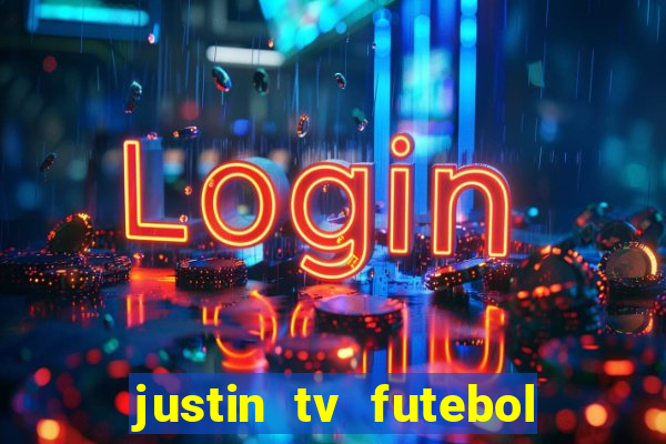 justin tv futebol ao vivo